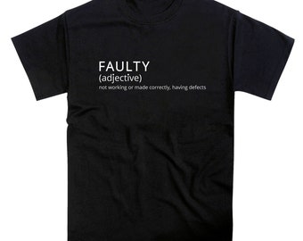 Faulty Funny Slogan Tshirt