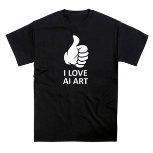 Op de afbeelding: Zwart T-shirt met een witte duim omhoog afbeelding en de tekst "I LOVE AI ART".