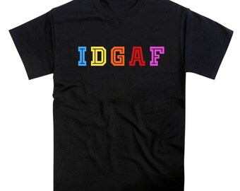 May include: Black t-shirt with the text "IDGAF" in colorful block letters: blue, yellow, orange, red, and pink. The shirt is a crew neck style and appears to be made of cotton.