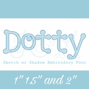May include: Blue embroidery font design for the word "Dotty" in a sketch or shadow style. The font is available in 1", 1.5", and 2" sizes.