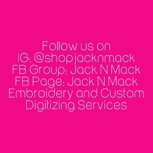 以下が含まれることがあります： 明るいピンク色の背景に白い文字。テキストは「Follow us on IG: @shopjacknmack FB Group: Jack N Mack FB Page: Jack N Mack Embroidery and Custom Digitizing Services」と書かれています。