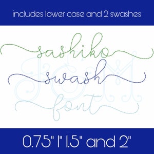 May include: Sashiko font design with two swashes. The font is in a cursive style and includes lower case letters. The font is available in 0.75", 1", 1.5", and 2" sizes.