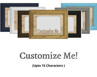 Custom Picture Frame - Holds 1 4" x 6" or 5" x 7" Photo - Personalize to say anything