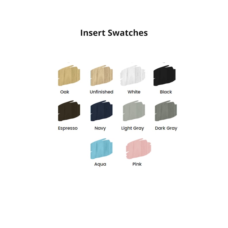 May include: Color swatches for furniture finishes, including Oak, Unfinished, White, Black, Espresso, Navy, Light Gray, Dark Gray, Aqua, and Pink.