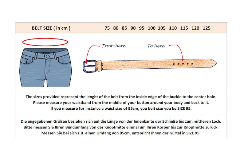 May include: A diagram showing how to measure your waist for a belt. The diagram shows a belt with a buckle and a pair of jeans. The text says to measure from the inside edge of the buckle to the center hole.  BELT SIZE (in cm) 75 80 85 90 95 100 105 110 115 120 125