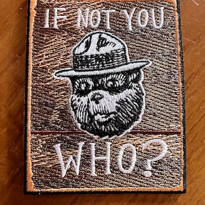 Smokey Bear, If not you, who? poster embroidered patch design Wildfire prevention wooden sign replica patch