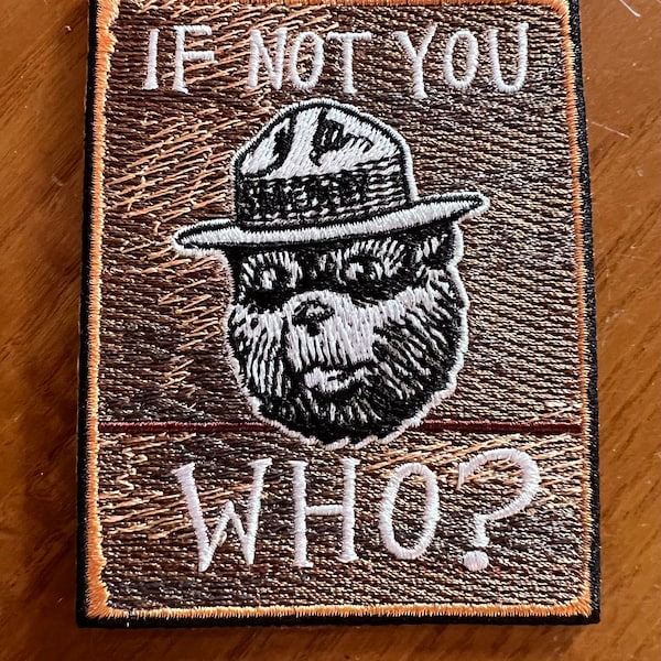 Smokey Bear, If not you, who? poster embroidered patch design Wildfire prevention wooden sign replica patch