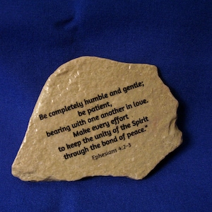 Scripture River Rock Stone Ephesians 4: 2-3 Be completely humble and gentle be patient Bible verse gift idea Peace