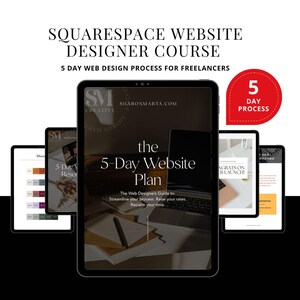 May include: A digital course titled Squarespace Website Designer Course 5 Day Web Design Process for Freelancers displayed on multiple tablet screens. The central screen shows The 5-Day Website Plan with text about streamlining processes and raising rates.
