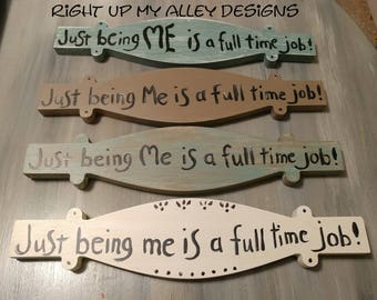 Wall decor,Wall plaque,Just being me, is a full time job,Funny quotes decor,home decor gifts,laughter decor,decorative sign,funny wall art