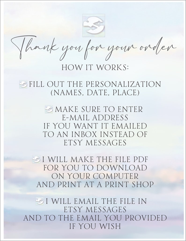 May include: A white background with blue and pink gradient overlay. Text reads: "Thank you for your order. How it works: Fill out the personalization (names, date, place). Make sure to enter e-mail address if you want it emailed to an inbox instead of Etsy messages. I will make the file PDF for you to download on your computer and print at a print shop. I will email the file in Etsy messages and to the email you provided if you wish."