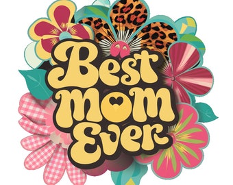 Best Mom Ever Retro Floral PNG, Sublimation Design (Digital Download)