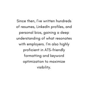May include: Text describing the process of writing CVs, LinkedIn profiles, and personal bios. The text mentions gaining a deep understanding of what resonates with employers and being proficient in ATS-friendly formatting and keyword optimisation to maximise visibility.