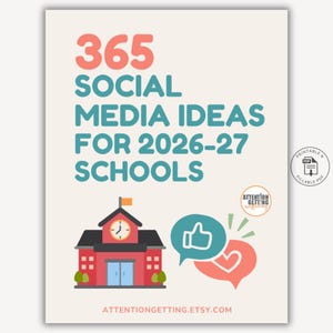 May include: A digital document titled 365 SOCIAL MEDIA IDEAS FOR 2026-27 SCHOOLS in coral and teal text. It features a red schoolhouse icon, teal thumbs-up and coral heart speech bubbles, a printable PDF badge, and the URL ATTENTIONGETTING.ETSY.COM.