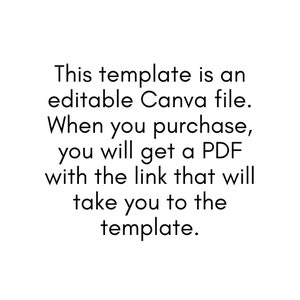 May include: Text on a white background that reads: "This template is an editable Canva file. When you purchase, you will get a PDF with the link that will take you to the template."