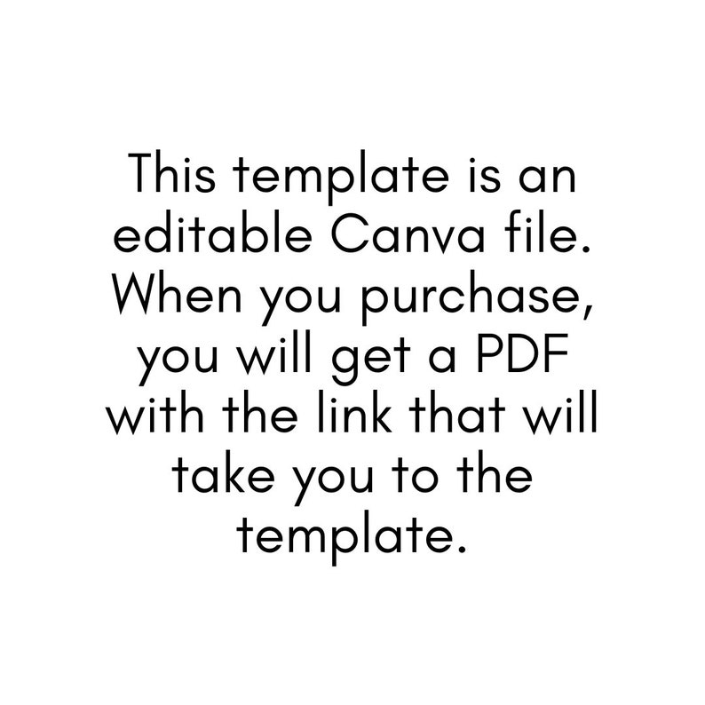 May include: Text on a white background that reads: "This template is an editable Canva file. When you purchase, you will get a PDF with the link that will take you to the template."