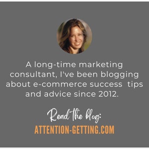 May include: A woman with long brown hair smiles at the camera. The text reads: "A long-time marketing consultant, I've been blogging about e-commerce success tips and advice since 2012. Read the blog: ATTENTION-GETTING.COM"