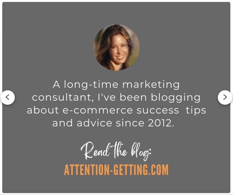 May include: A woman with long brown hair smiles at the camera. The text reads: "A long-time marketing consultant, I've been blogging about e-commerce success tips and advice since 2012. Read the blog: ATTENTION-GETTING.COM"