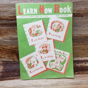May include: A green and red vintage book cover with the title "LEARN HOW Book" and the text "COATS & CLARK'S BOOK No. 170-8 PRICE 35 CENTS". The cover features illustrations of women crocheting, knitting, tatting, and embroidering.