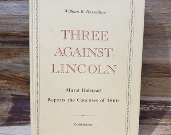 Three Against Lincoln 1960 , william Hesseltine , vintage presidential book