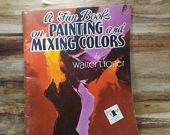A Fun Book on Painting and Mixing Colors, 1975 Walter T Foster, vintage art book