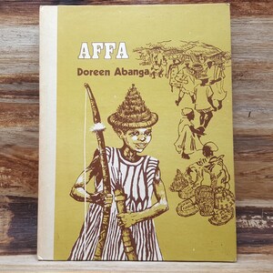 May include: A book cover with the title "AFFA" and the author "Doreen Abanga". The cover features a young person with a brown and white striped shirt holding a bow and arrow. The background is a yellow-gold color with a scene of people in a village.