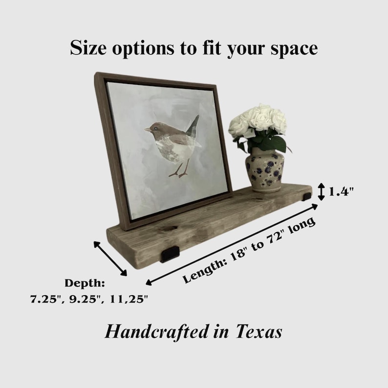 May include: A rustic wooden floating shelf with a framed bird painting and a small vase of white flowers. The shelf is available in lengths from 18 to 72 inches and depths of 7.25, 9.25, and 11.25 inches. The text says "Handcrafted in Texas".