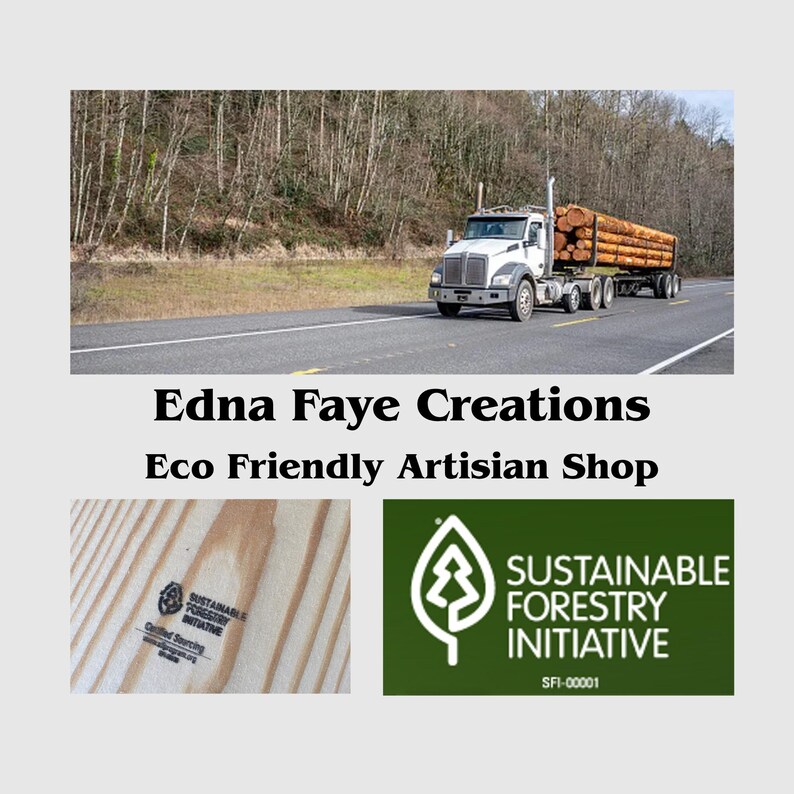 May include: A white semi-truck hauling a trailer loaded with brown logs on a road. Text reads Edna Faye Creations Eco Friendly Artisan Shop. A close-up shows wood grain with a Sustainable Forestry Initiative stamp and a green logo with the same text.