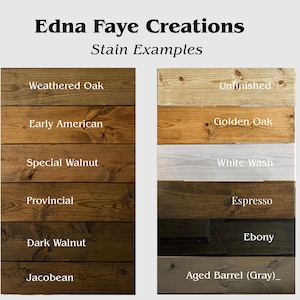 May include: Image showcasing wood stain examples from Edna Faye Creations. The samples include Weathered Oak, Early American, Special Walnut, Provincial, Dark Walnut, Jacobean, Unfinished, Golden Oak, White Wash, Espresso, Ebony, and Aged Barrel (Gray).