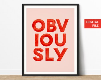 Obviously Print, Handlettered Typography Print, Digital Download, Printable Art Quote, Wall Art, Art Prints, Downloadable Print, Pink, Red