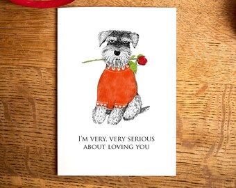 Funny greetings card / I am very very Serious about Loving you card / Schnauzer card /  Anniversary card / couple card / dog lover card