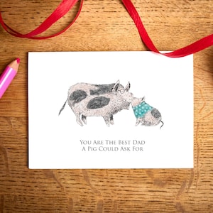 A6 Greeting card for Father's Day. Illustration of two pigs kissing above the words - You are the best dad a pig could ask for - Humorous unique pen and ink drawing, printed textured high-quality card, and blank inside  for you to write a message