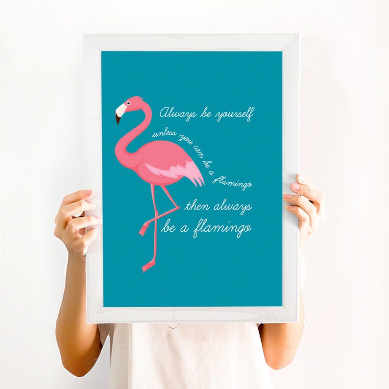 Teal Flamingo Print Always Be Yourself Unless You Can Be a Etsy