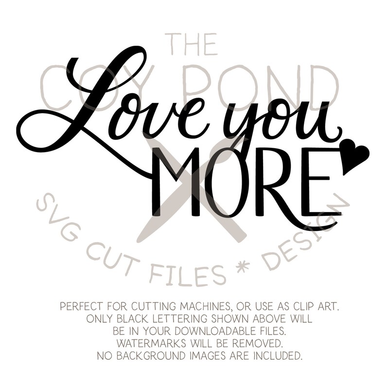 Love You More Love You More Svg Dxf Png Eps Jpg Etsy