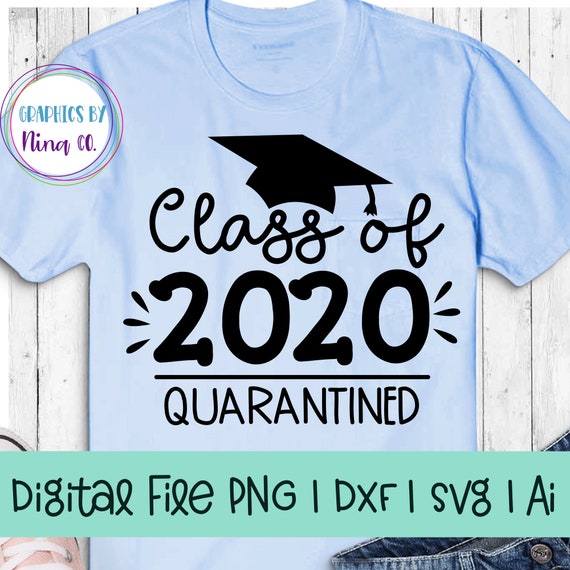 Class of 2020 quarantined svg, png, dxf and ai. Perfect for Silhouette, Cricut, Sublimation or Screen Printing Il_570xn