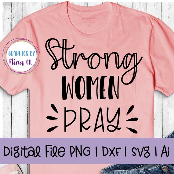 Download Strong Women Pray Svg Png Dxf And Ai Perfect For Etsy