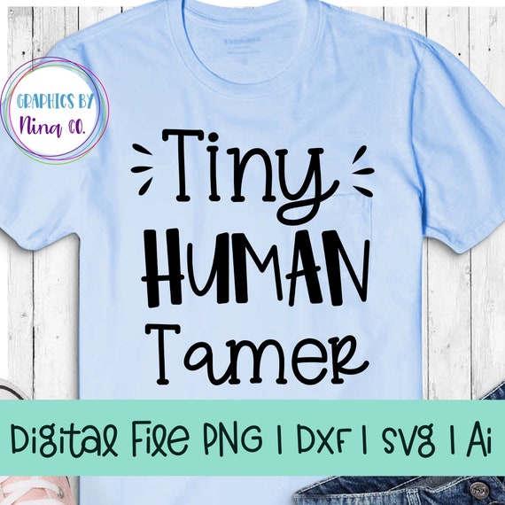 Tiny Human Tamer Svg Png Dxf And Ai Perfect For Silhouette Etsy