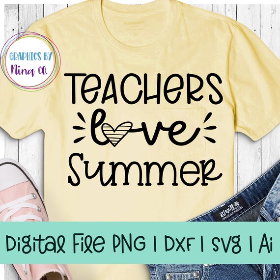Teachers Love Summer Svg Png Dxf And Ai Perfect For Etsy