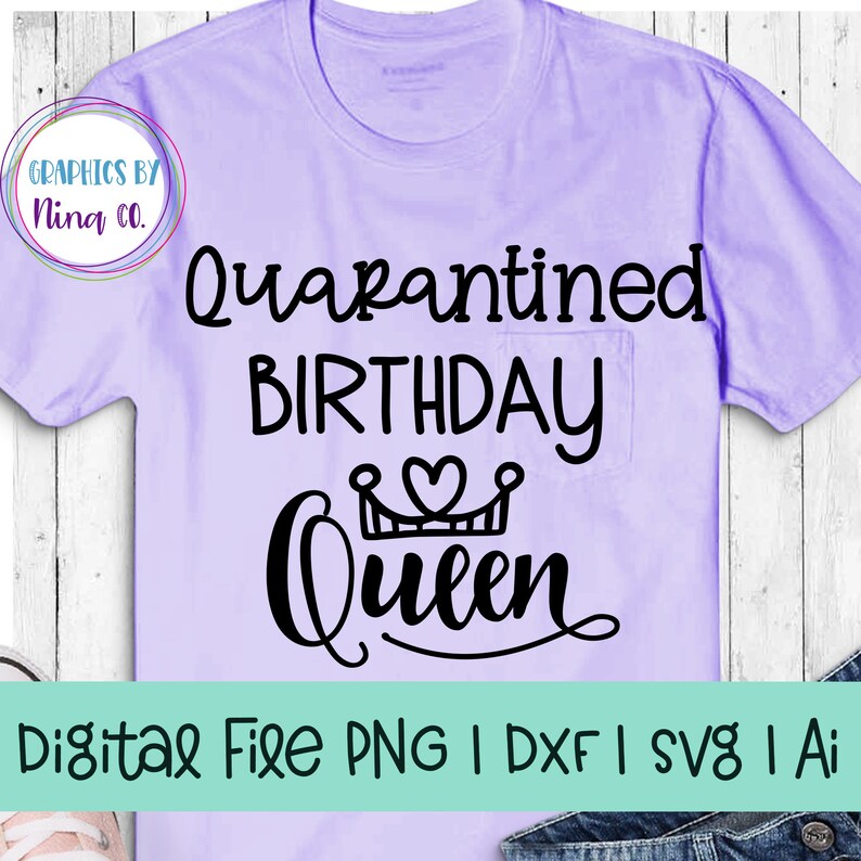 Download Quarantined Birthday Queen Svg Png Dxf And Ai Perfect For Etsy
