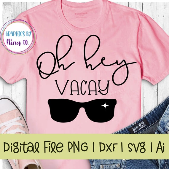 Oh hey vacay svg, png, dxf and ai. Perfect for Silhouette, Cricut, Sublimation or Screen Printing Il_570xn