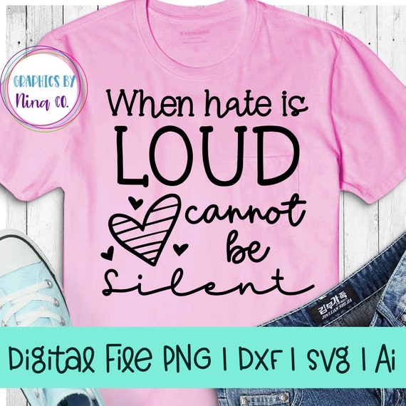 Download When Hate is Loud love cannot be silent svg, png, dxf and ai. Perfect for Silhouette, Cricut ...