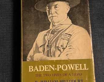 Baden-Powell the Two Lives of a Hero, William Hillcourt with Olave, Lady Baden-Powell