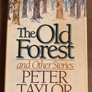 The Old Forest and Other Stories, Peter Taylor, First Printing, The first American Edition