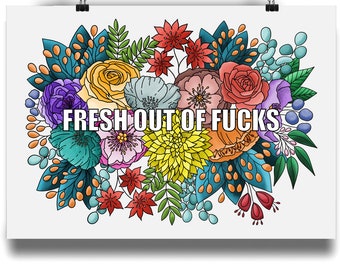 Fresh out of fucks original vibrant floral expletive design matte print
