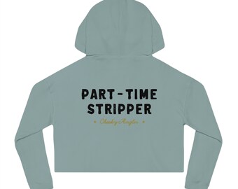 Part-Time Stripper, Womens Cropped Fishing Hoodie