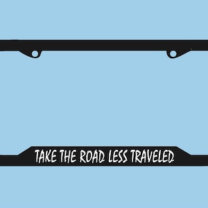 Take The Road Less Traveled License Plate Frame |  Mountains License Plate Holder | Hiking Adventure License Plate