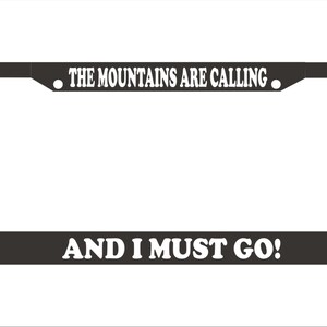 The Mountains Are Calling And I Must Go License Plate Frame | The Mountains Are Calling License Plate Frame |   Car Accessories