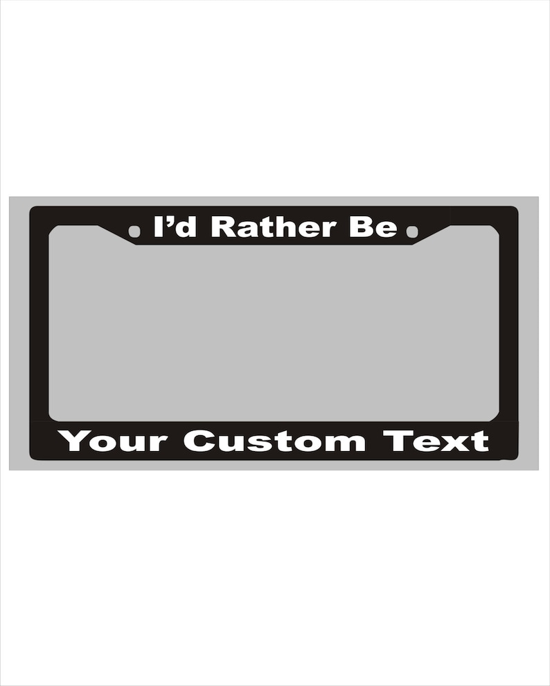 I'd Rather Be Custom License Plate Frame Custom License Etsy