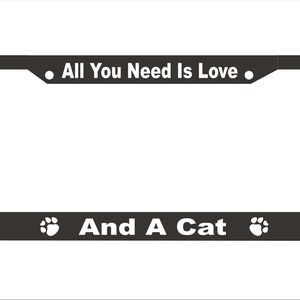 All You Need Is Love And A Cat License Plate Frame |  License Plate |  |   Car Accessories License Plate Art