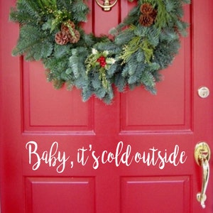 Baby Its Cold Outside Door Decal |  Christmas Decal  | Holiday Decal | Christmas Wall Decal |  Christmas Decoration | Holiday Decoration -BR